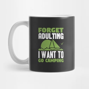 Forget Adulting I Want To Go Camping Mug